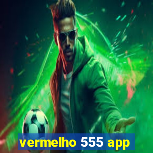 vermelho 555 app